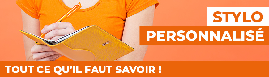 Tout ce qu'il faut savoir sur les stylos personnalisés
